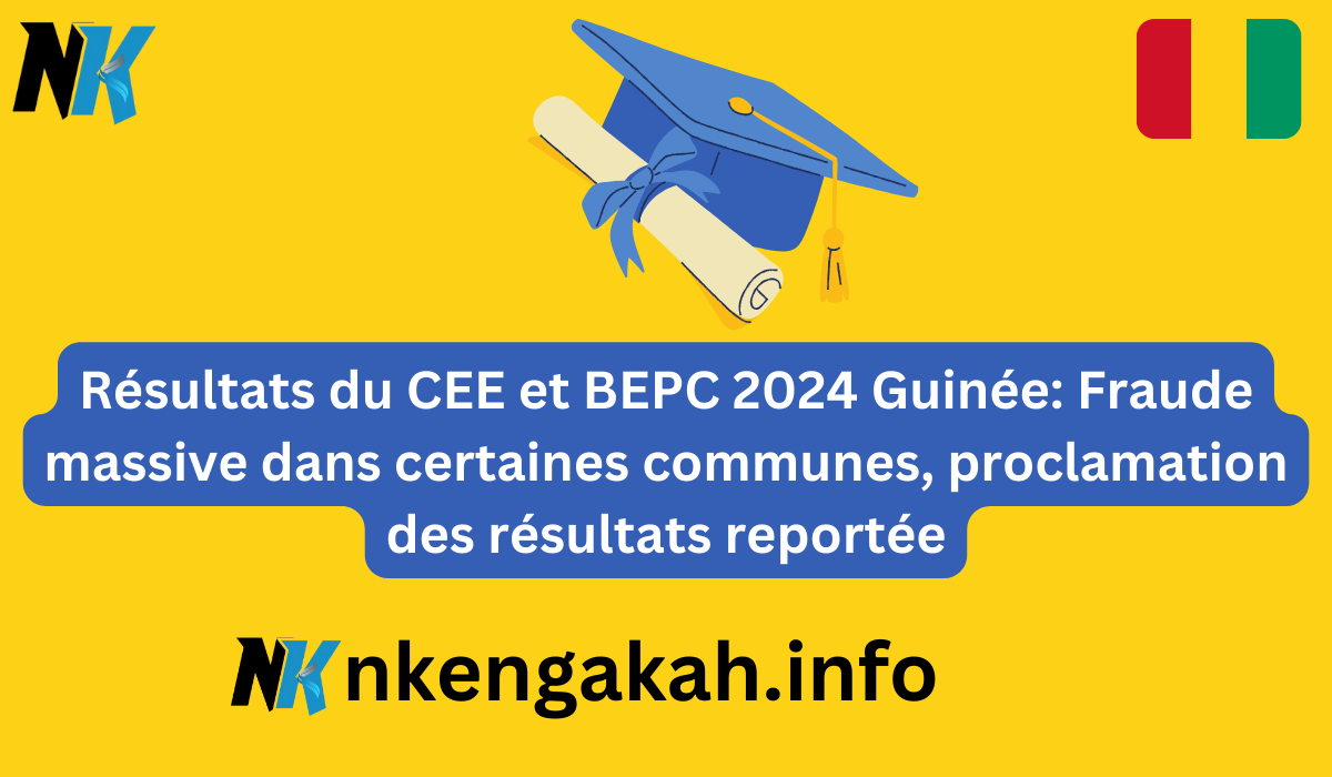 Résultats du CEE et BEPC 2024 Guinée Fraude massive dans certaines communes, proclamation des résultats reportée